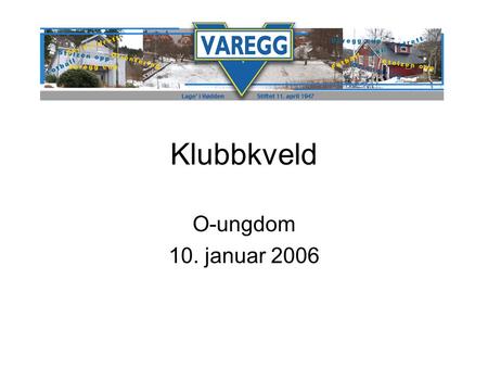 Klubbkveld O-ungdom 10. januar 2006.