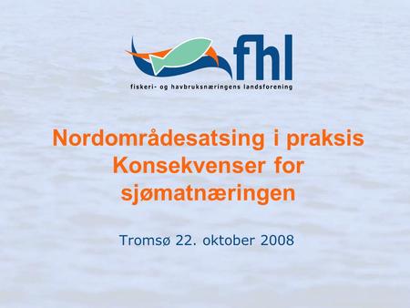 Nordområdesatsing i praksis Konsekvenser for sjømatnæringen