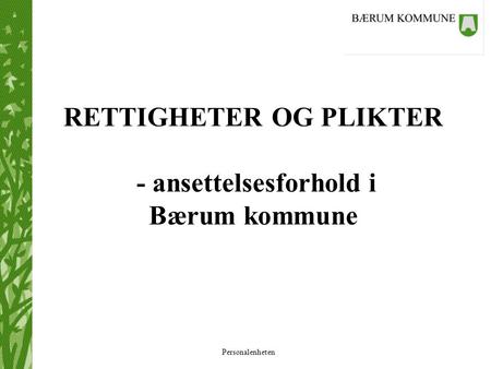RETTIGHETER OG PLIKTER - ansettelsesforhold i Bærum kommune
