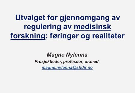 Magne Nylenna Prosjektleder, professor, dr.med.