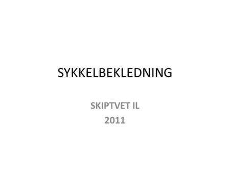 SYKKELBEKLEDNING SKIPTVET IL 2011.