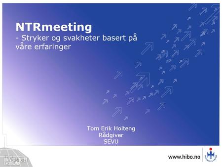 NTRmeeting - Stryker og svakheter basert på våre erfaringer Tom Erik Holteng Rådgiver SEVU.