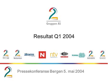 Resultat Q1 2004 Pressekonferanse Bergen 5. mai 2004.