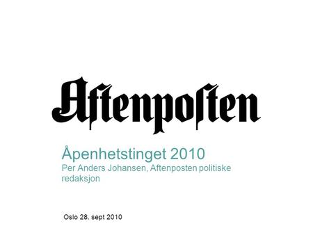 Åpenhetstinget 2010 Per Anders Johansen, Aftenposten politiske redaksjon Oslo 28. sept 2010.