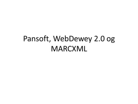 Pansoft, WebDewey 2.0 og MARCXML