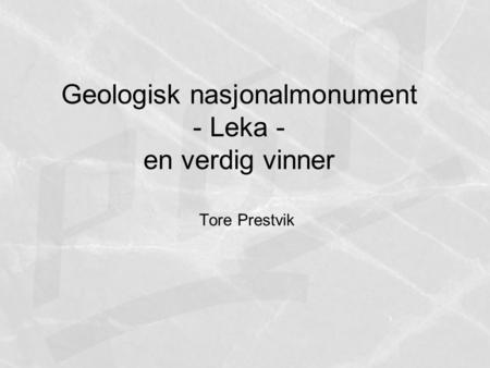 Geologisk nasjonalmonument - Leka - en verdig vinner