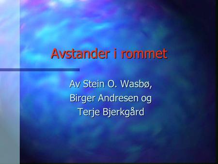 Av Stein O. Wasbø, Birger Andresen og Terje Bjerkgård