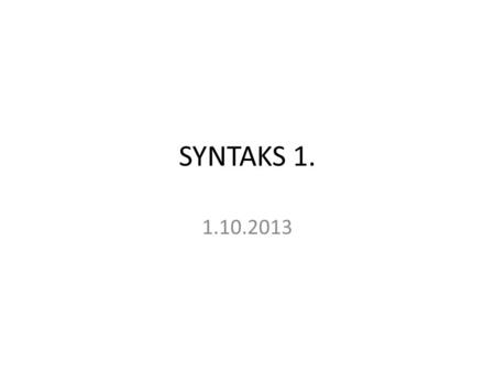 SYNTAKS 1. 1.10.2013.