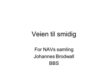 Veien til smidig For NAVs samling Johannes Brodwall BBS.