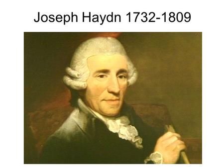 Joseph Haydn 1732-1809 Hva skjer hvis jeg skriver her?