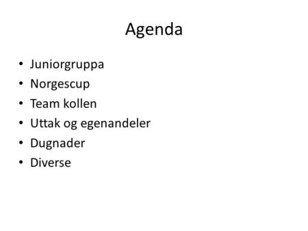 Agenda Juniorgruppa Norgescup Team kollen Uttak og egenandeler