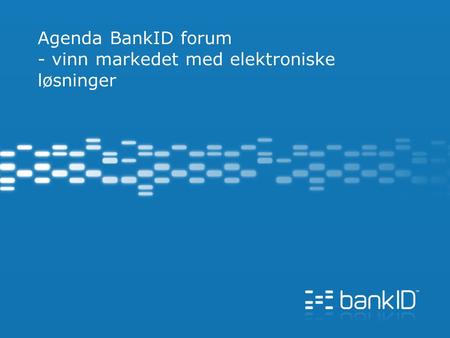 Agenda BankID forum - vinn markedet med elektroniske løsninger.