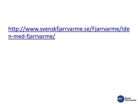 Http://www.svenskfjarrvarme.se/Fjarrvarme/Iden-med-fjarrvarme/