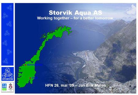 Storvik Aqua AS Working together – for a better tomorrow.