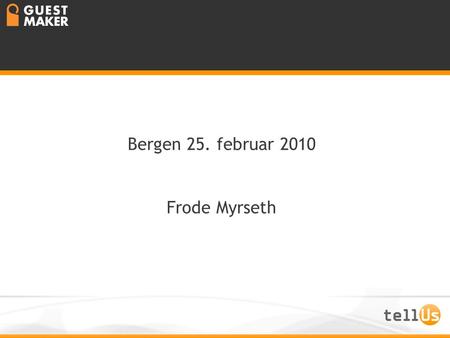 Bergen 25. februar 2010 Frode Myrseth
