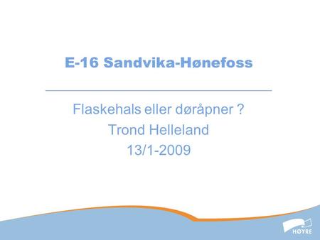 Flaskehals eller døråpner ? Trond Helleland 13/1-2009