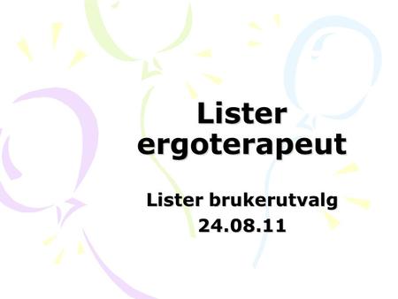 Lister ergoterapeut Lister brukerutvalg 24.08.11.