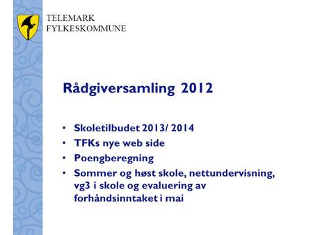 Rådgiversamling 2012 Skoletilbudet 2013/ 2014 TFKs nye web side