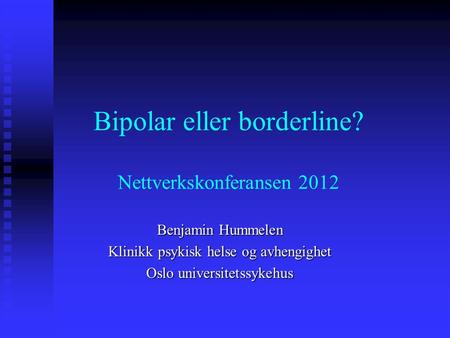 Bipolar eller borderline? Nettverkskonferansen 2012