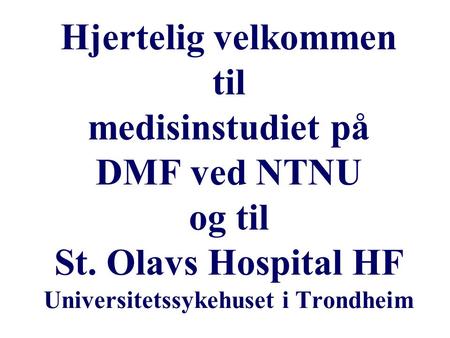 Hjertelig velkommen til medisinstudiet på DMF ved NTNU og til St