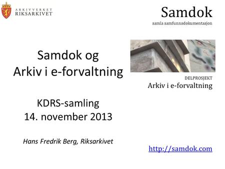 Samdok og Arkiv i e-forvaltning KDRS-samling 14