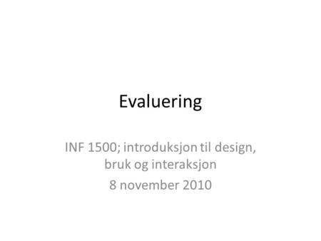 INF 1500; introduksjon til design, bruk og interaksjon 8 november 2010