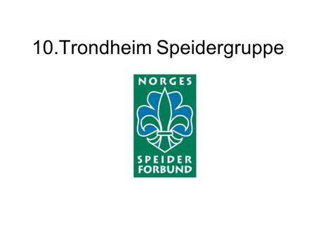 10.Trondheim Speidergruppe