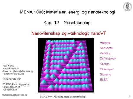 MENA 1000; Materialer, energi og nanoteknologi Kap. 12 Nanoteknologi