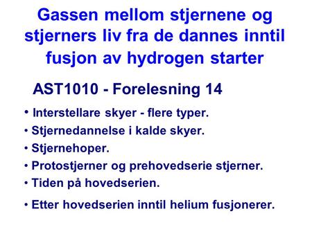 AST Forelesning 14 Interstellare skyer - flere typer.
