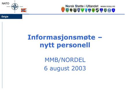Informasjonsmøte – nytt personell MMB/NORDEL 6 august 2003.