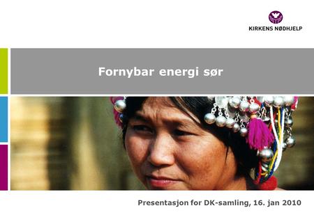 Fornybar energi sør Presentasjon for DK-samling, 16. jan 2010.
