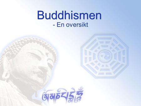 Buddhismen - En oversikt.