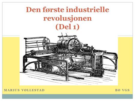 Den første industrielle revolusjonen (Del 1)