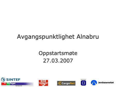 Avgangspunktlighet Alnabru Oppstartsmøte 27.03.2007.