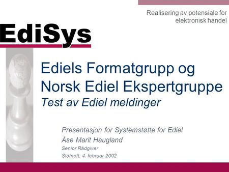 Presentasjon for Systemstøtte for Ediel Åse Marit Haugland
