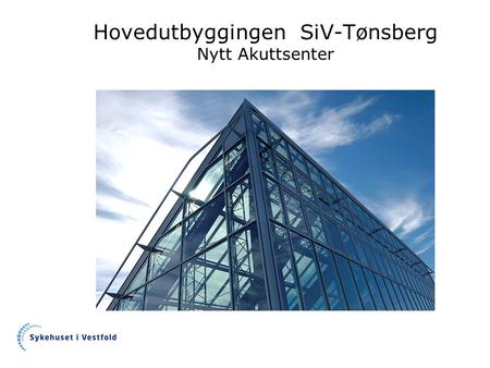 Hovedutbyggingen SiV-Tønsberg Nytt Akuttsenter