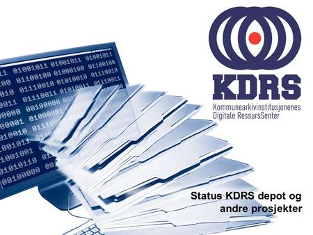 Status KDRS depot og  andre prosjekter