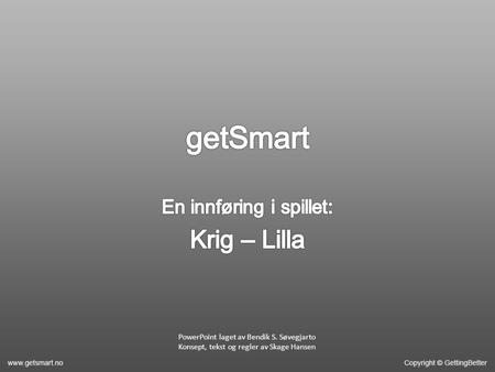 PowerPoint laget av Bendik S. Søvegjarto Konsept, tekst og regler av Skage Hansen.