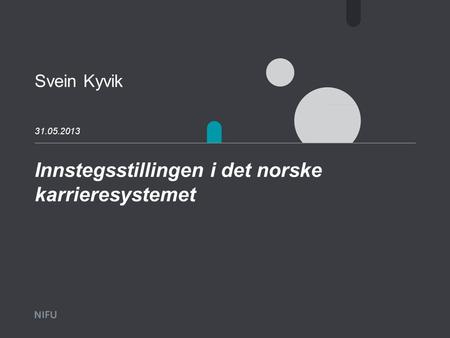 Innstegsstillingen i det norske karrieresystemet 31.05.2013 Svein Kyvik.