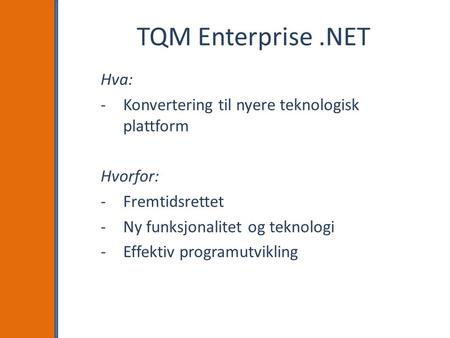 TQM Enterprise .NET Hva: Konvertering til nyere teknologisk plattform