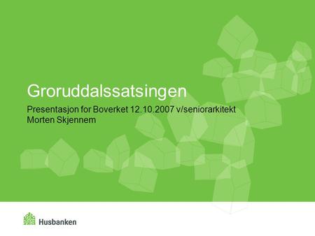 Presentasjon for Boverket v/seniorarkitekt Morten Skjennem