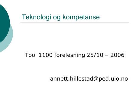 Teknologi og kompetanse Tool 1100 forelesning 25/10 – 2006