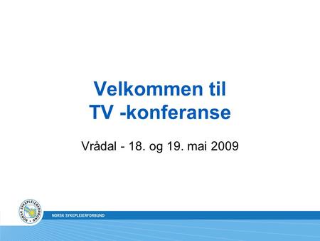 Velkommen til TV -konferanse Vrådal - 18. og 19. mai 2009.