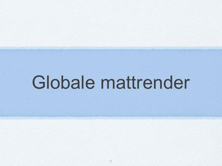 Globale mattrender 1.