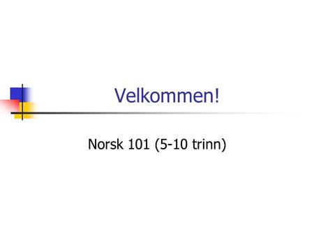 Velkommen! Norsk 101 (5-10 trinn).