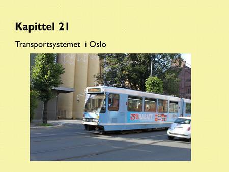 Kapittel 21  Transportsystemet  i Oslo