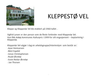 KLEPPESTØ VEL Kleppe og Kleppestø Vel ble etablert på 1960-tallet .