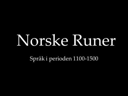 Norske Runer Språk i perioden 1100-1500.