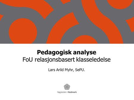 Pedagogisk analyse FoU relasjonsbasert klasseledelse