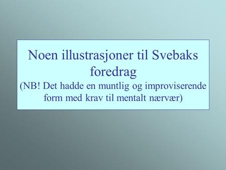 Noen illustrasjoner til Svebaks foredrag (NB
